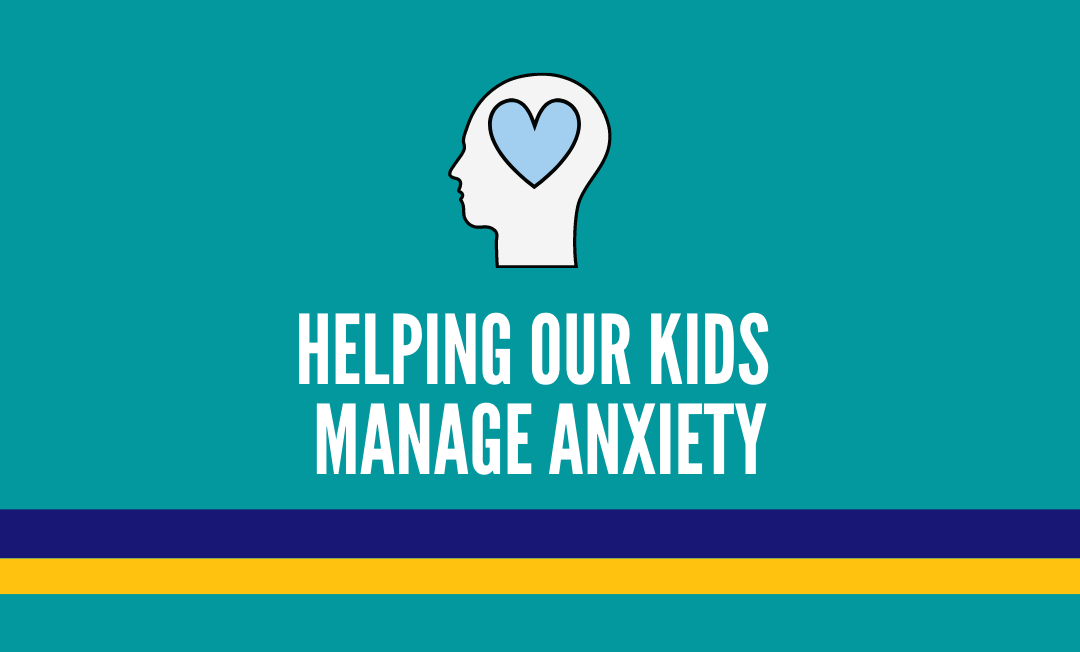 helping our kids manage anxiety